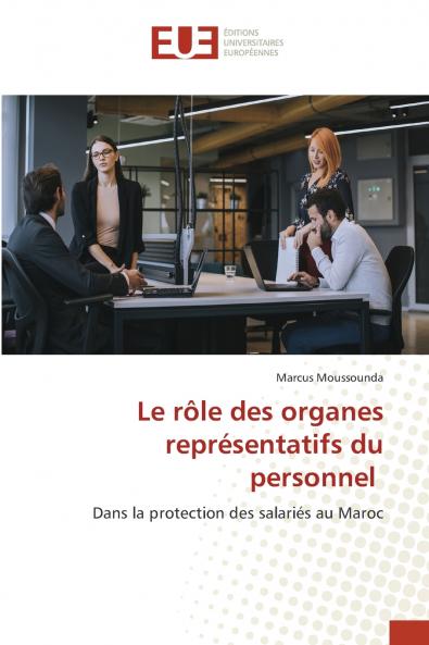 Le rôle des organes représentatifs du personnel