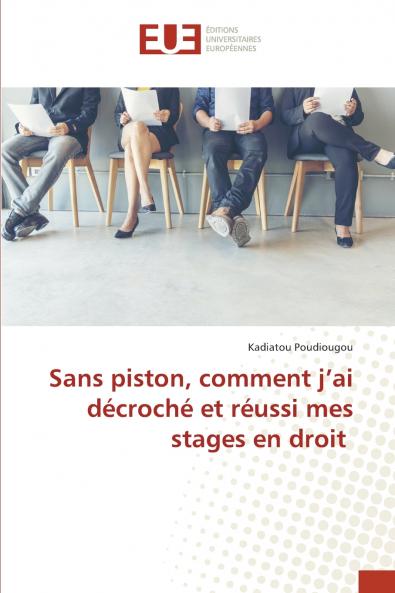 Sans piston comment j'ai décroché et réussi mes stages en droit