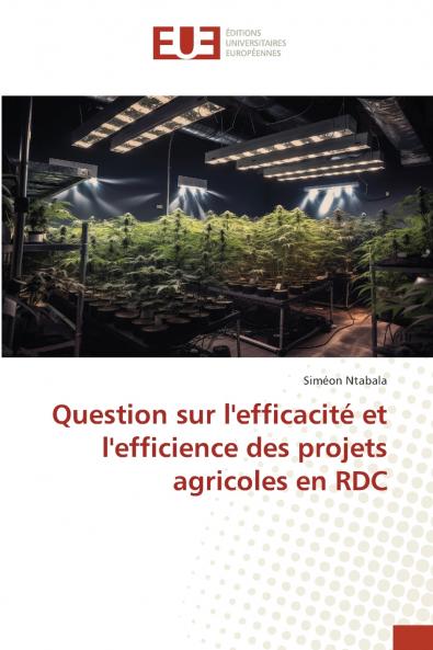 Question sur l'efficacité et l'efficience des projets agricoles en RDC
