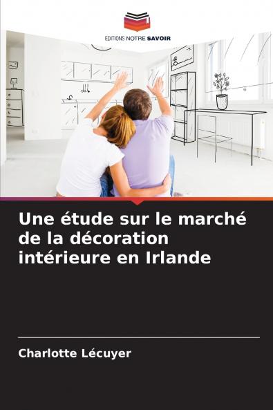 Une étude sur le marché de la décoration intérieure en Irlande