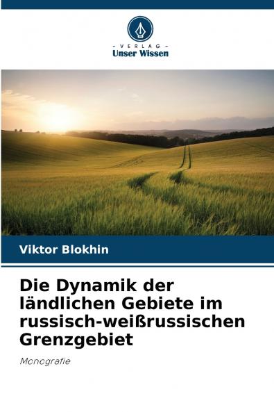 Die Dynamik der ländlichen Gebiete im russisch-weißrussischen Grenzgebiet