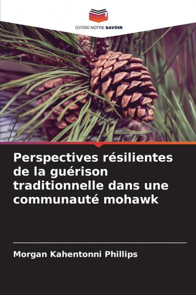 Perspectives résilientes de la guérison traditionnelle dans une communauté mohawk
