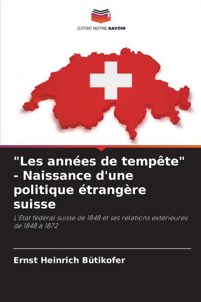 Les années de tempête - Naissance d'une politique étrangère suisse