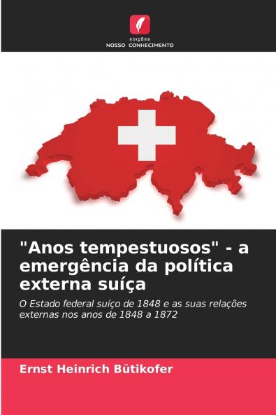 Anos tempestuosos - a emergência da política externa suíça