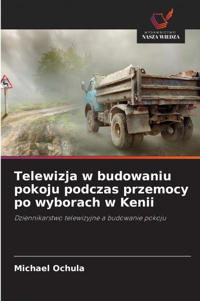 Telewizja w budowaniu pokoju podczas przemocy po wyborach w Kenii