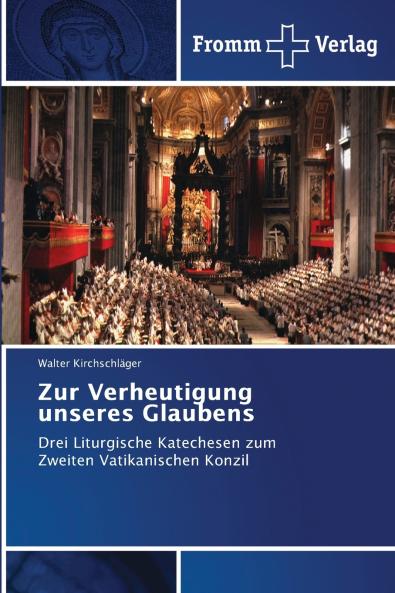 Zur Verheutigung unseres Glaubens