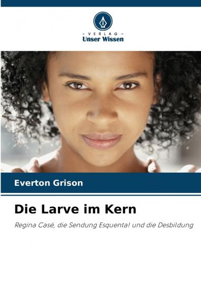 Die Larve im Kern