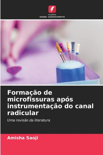 Formação de microfissuras após instrumentação do canal radicular