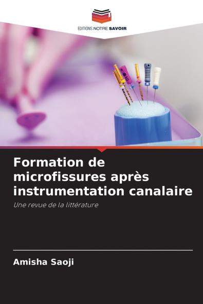 Formation de microfissures après instrumentation canalaire