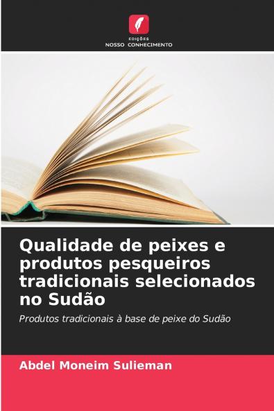 Qualidade de peixes e produtos pesqueiros tradicionais selecionados no Sudão
