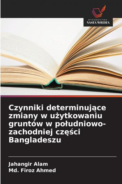 Czynniki determinujące zmiany w użytkowaniu gruntów w południowo-zachodniej części Bangladeszu