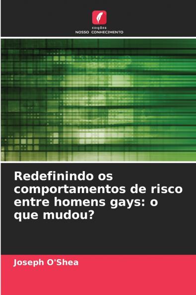 Redefinindo os comportamentos de risco entre homens gays
