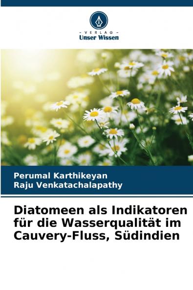 Diatomeen als Indikatoren für die Wasserqualität im Cauvery-Fluss Südindien