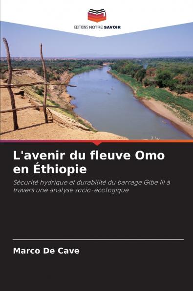 L'avenir du fleuve Omo en Éthiopie