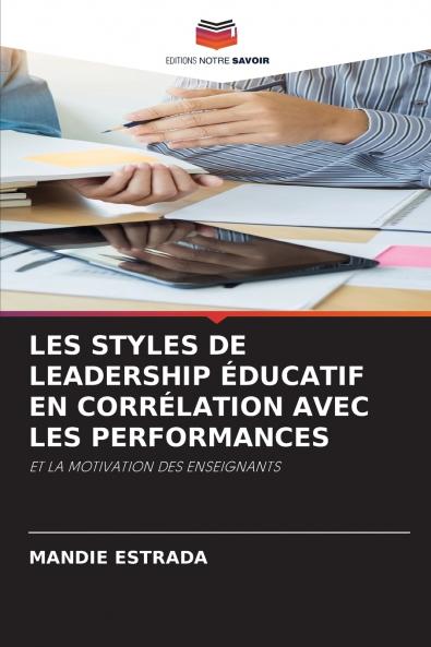 LES STYLES DE LEADERSHIP ÉDUCATIF EN CORRÉLATION AVEC LES PERFORMANCES