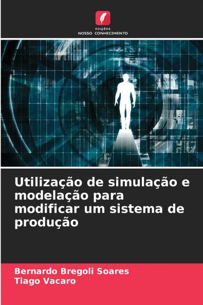 Utilização de simulação e modelação para modificar um sistema de produção