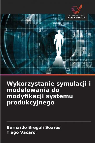 Wykorzystanie symulacji i modelowania do modyfikacji systemu produkcyjnego