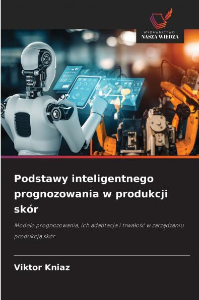 Podstawy inteligentnego prognozowania w produkcji skór