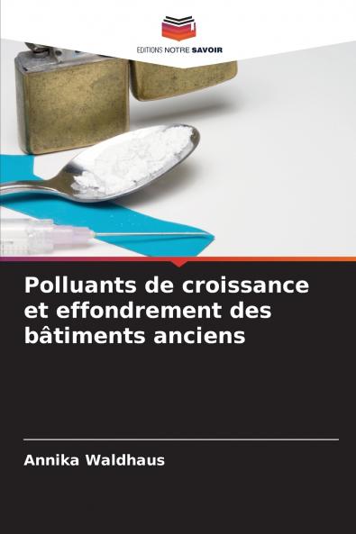 Polluants de croissance et effondrement des bâtiments anciens