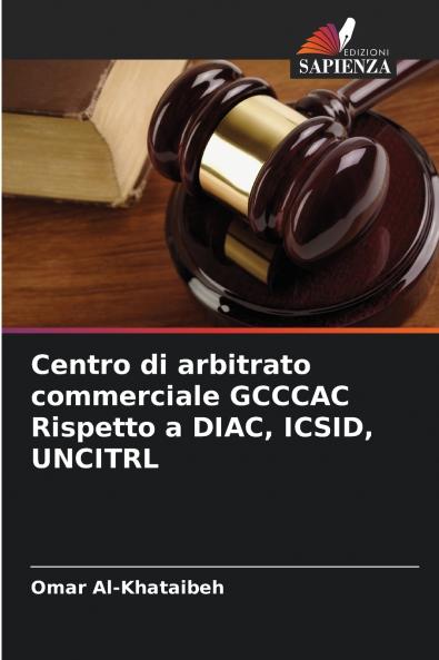 Centro di arbitrato commerciale GCCCAC Rispetto a DIAC ICSID UNCITRL