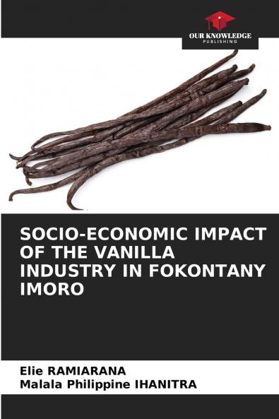SOCIO-ECONOMIC IMPACT OF THE VANILLA INDUSTRY IN FOKONTANY IMORO