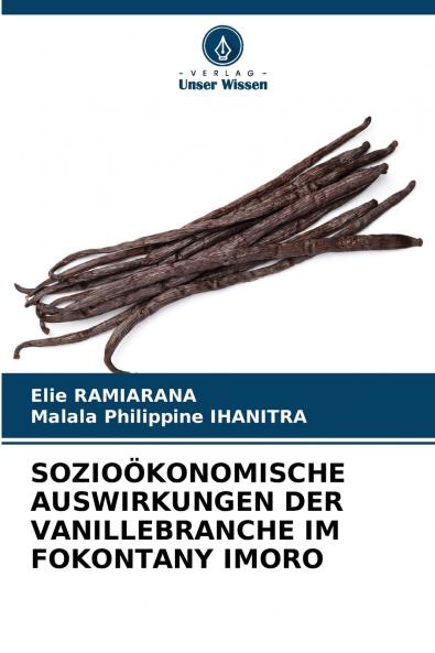 SOZIOÖKONOMISCHE AUSWIRKUNGEN DER VANILLEBRANCHE IM FOKONTANY IMORO