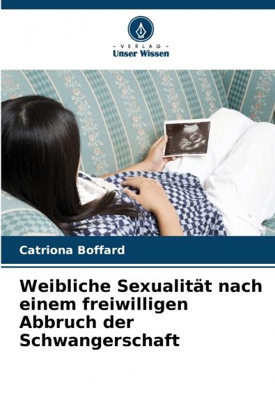 Weibliche Sexualität nach einem freiwilligen Abbruch der Schwangerschaft
