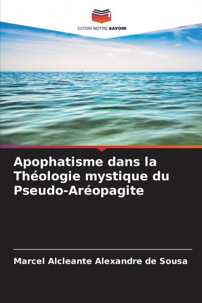 Apophatisme dans la Théologie mystique du Pseudo-Aréopagite