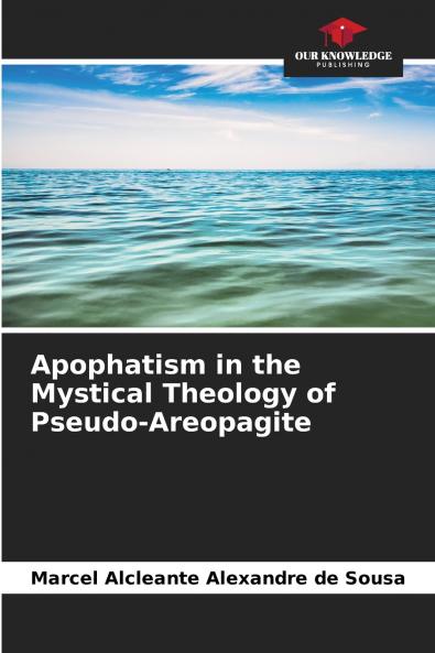 Apophatism in the Mystical Theology of Pseudo-Areopagite