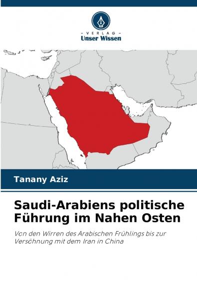 Saudi-Arabiens politische Führung im Nahen Osten