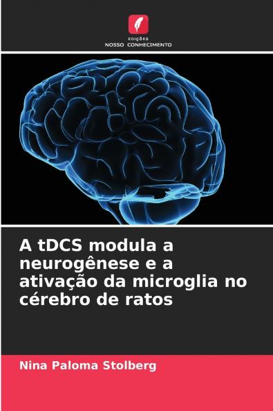 A tDCS modula a neurogênese e a ativação da microglia no cérebro de ratos