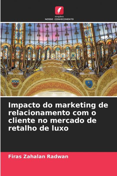 Impacto do marketing de relacionamento com o cliente no mercado de retalho de luxo