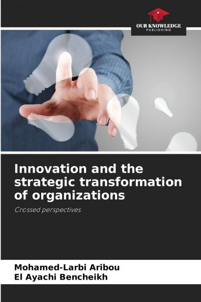 Innovation and the strategic transformation of organizations