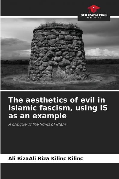 The aesthetics of evil in Islamic fascism using IS as an example