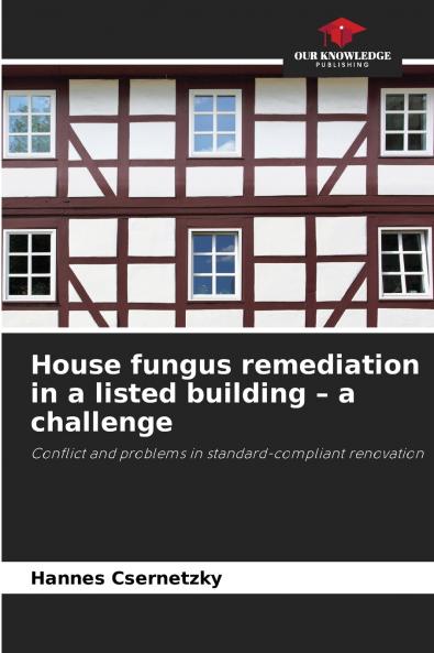 House fungus remediation in a listed building - a challenge