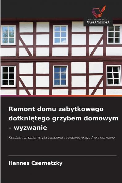 Remont domu zabytkowego dotkniętego grzybem domowym - wyzwanie