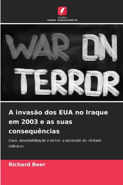 A invasão dos EUA no Iraque em 2003 e as suas consequências
