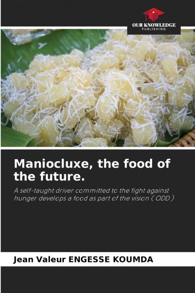 Maniocluxe the food of the future.