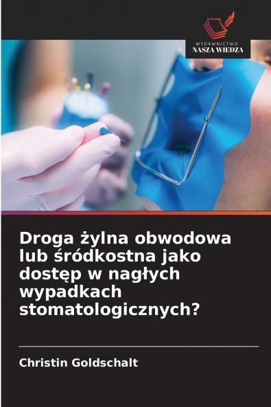 Droga żylna obwodowa lub śródkostna jako dostęp w nagłych wypadkach stomatologicznych?