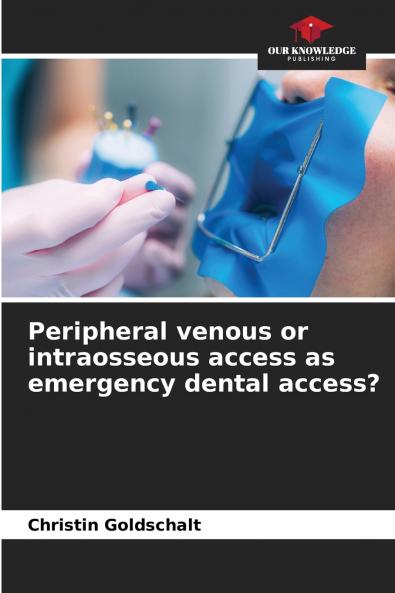 Peripheral venous or intraosseous access as emergency dental access?
