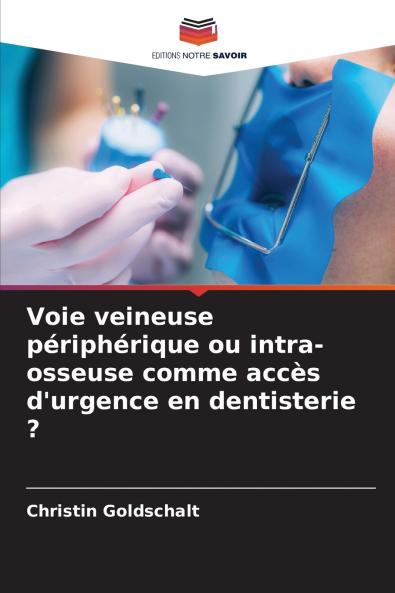 Voie veineuse périphérique ou intra-osseuse comme accès d'urgence en dentisterie ?