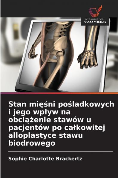 Stan mięśni pośladkowych i jego wpływ na obciążenie stawów u pacjentów po całkowitej alloplastyce stawu biodrowego