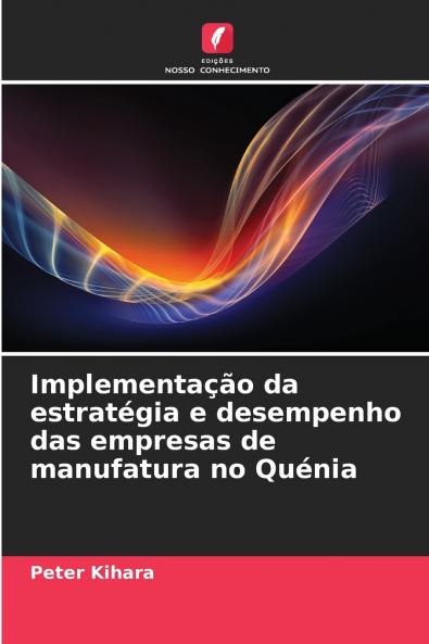 Implementação da estratégia e desempenho das empresas de manufatura no Quénia