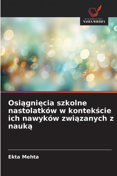 Osiągnięcia szkolne nastolatków w kontekście ich nawyków związanych z nauką