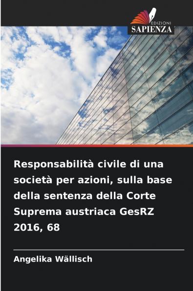 Responsabilità civile di una società per azioni sulla base della sentenza della Corte Suprema austriaca GesRZ 2016 68