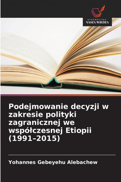 Podejmowanie decyzji w zakresie polityki zagranicznej we współczesnej Etiopii (1991-2015)