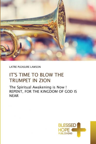 IT'S TIME TO BLOW THE TRUMPET IN ZION