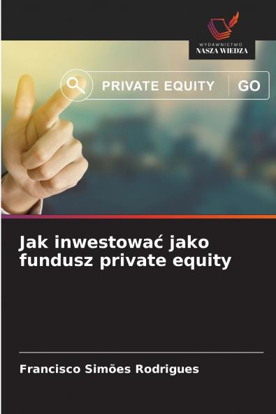 Jak inwestować jako fundusz private equity