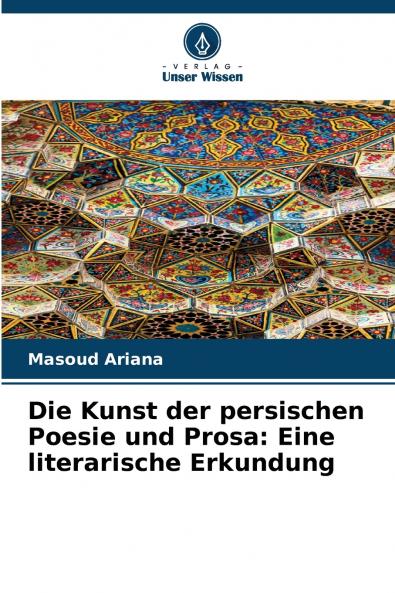 Die Kunst der persischen Poesie und Prosa