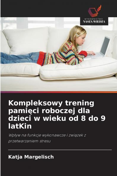 Kompleksowy trening pamięci roboczej dla dzieci w wieku od 8 do 9 latKin